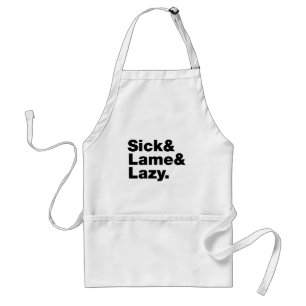 Sick & Lame & Lazy. Standard Apron
