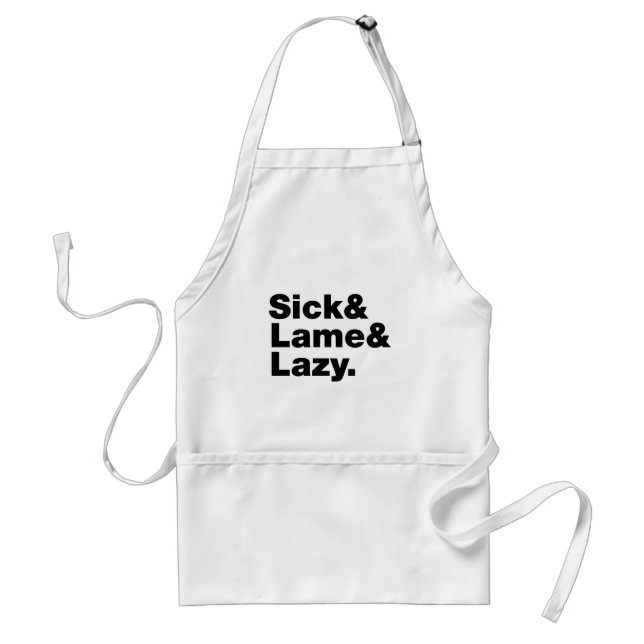 Sick & Lame & Lazy. Standard Apron (Front)