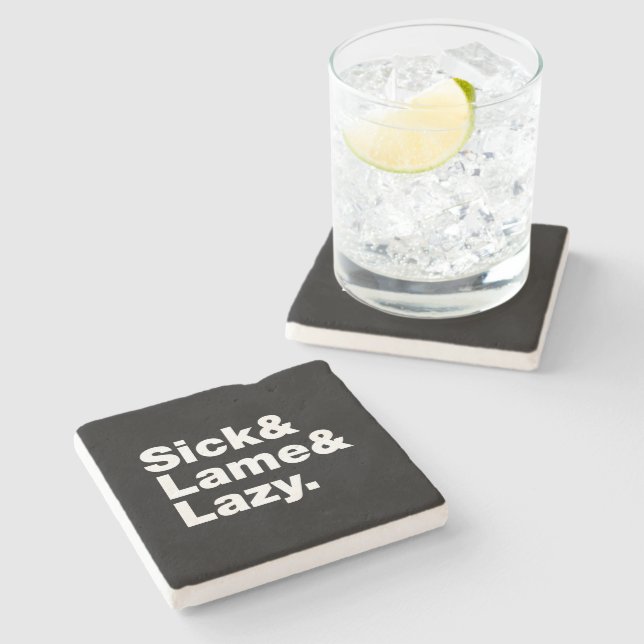Sick & Lame & Lazy. Stone Coaster (Side)