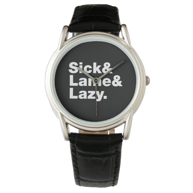 Sick & Lame & Lazy. Watch (Front)