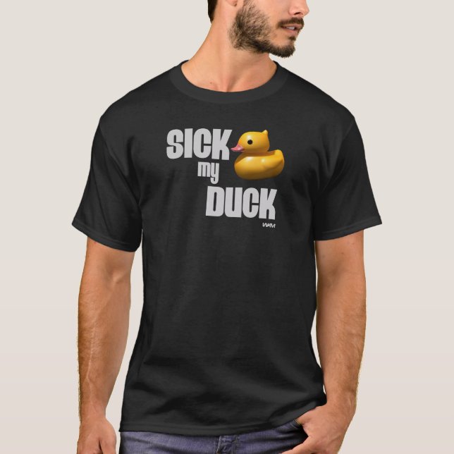 Sick my duck T-Shirt (Front)