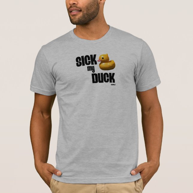 Sick my duck T-Shirt (Front)