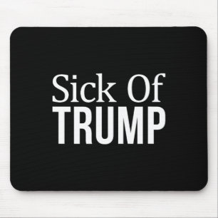 Sick Of Trump - Mouse Mat