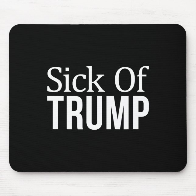 Sick Of Trump -  Mouse Mat (Front)