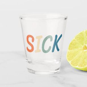 SICK retro vintage colours slang Shot Glass