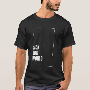 Sick Sad World Inscription T-Shirt