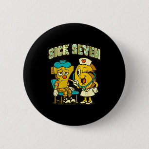 Sick Seven 67 Funny Meme Sick 7 And Nurse 6 Six Se 6 Cm Round Badge