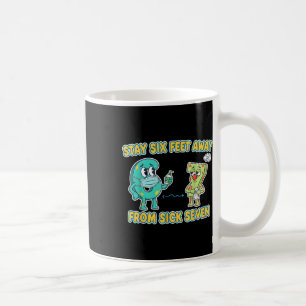 Sick Seven Stay 6 Feet Away From Sick 7 Six Seven  Coffee Mug