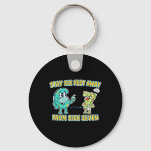 Sick Seven Stay 6 Feet Away From Sick 7 Six Seven Key Ring
