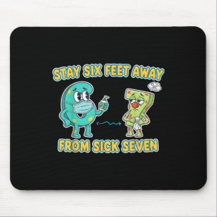 Sick Seven Stay 6 Feet Away From Sick 7 Six Seven Mouse Mat