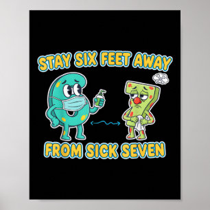 Sick Seven Stay 6 Feet Away From Sick 7 Six Seven  Poster