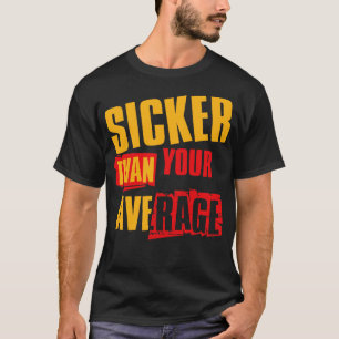 Sicker Than Your Average V4 T-Shirt
