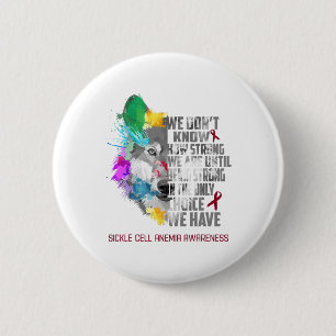 Sickle Cell Anaemia Awareness We Are Until Being S 6 Cm Round Badge