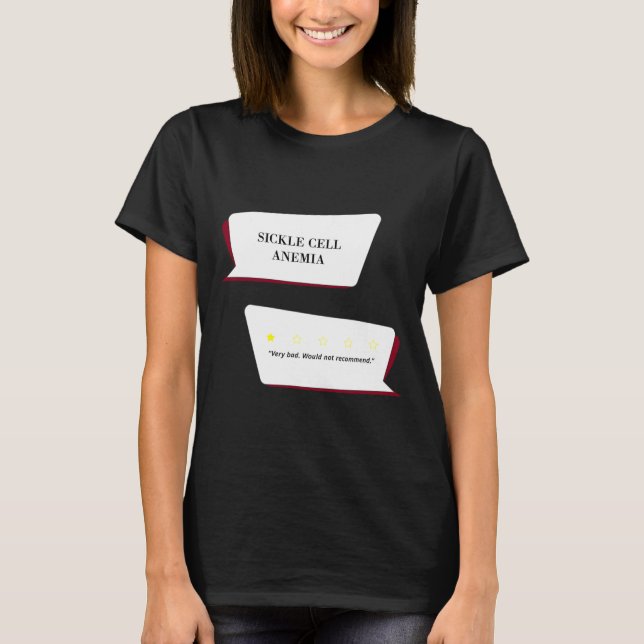 Sickle Cell Anaemia Review Very Bad. Would Not Rec T-Shirt (Front)