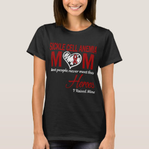 Sickle Cell Anemia Mom I Raised Mine T-Shirt