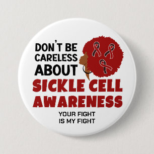 SICKLE CELL AWARENESS Don't Be Careless Support 7.5 Cm Round Badge