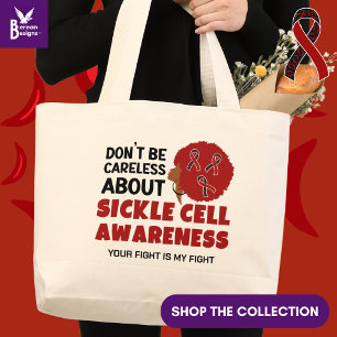 SICKLE CELL AWARENESS Don't Be Careless Support Large Tote Bag