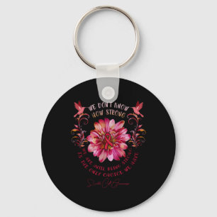 Sickle Cell Awareness Flower We Don't Know How Str Key Ring
