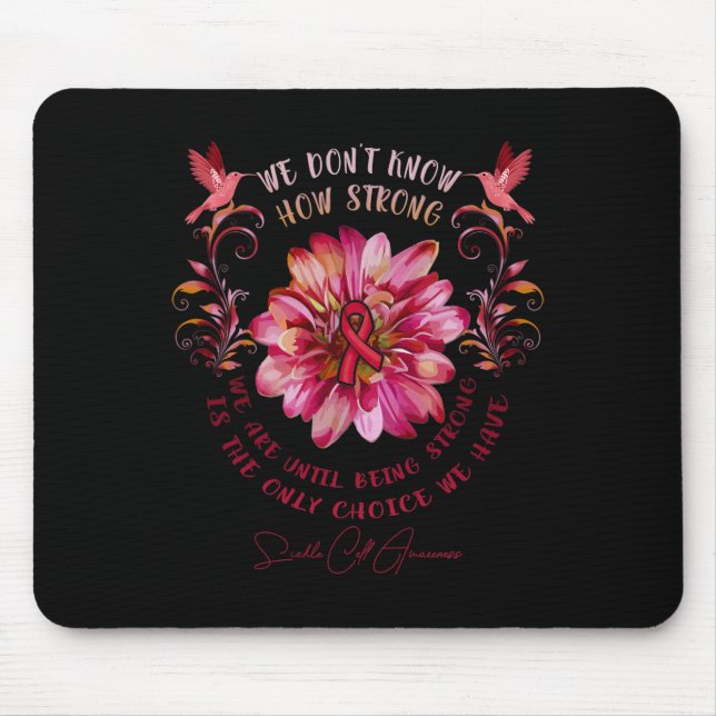 Sickle Cell Awareness Flower We Don't Know How Str Mouse Mat (Front)