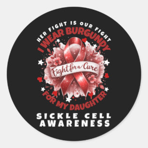 Sickle Cell Her Fight Is My Fight Daughter Support Classic Round Sticker