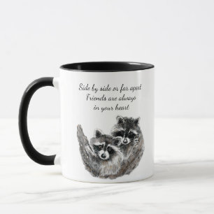 Side by Side or Far Apart Friends Quote Racoon Mug
