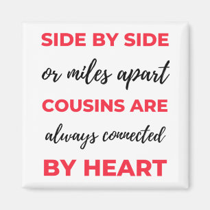 Side By Side Or Miles Apart Cousins Are Always 2 Magnet
