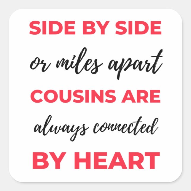 Side By Side Or Miles Apart Cousins Are Always 2 Square Sticker (Front)