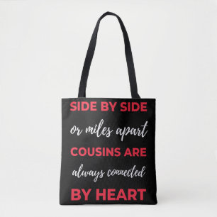 Side By Side Or Miles Apart Cousins Are Always Tote Bag