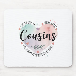 Side By Side Or Miles Apart Cousins Will Always Be Mouse Mat