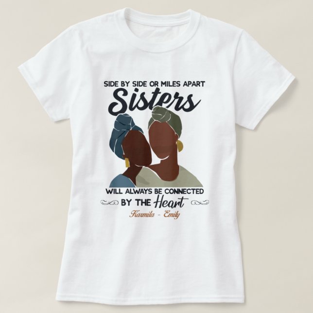 Side by side or miles apart sister shirt (Design Front)