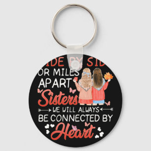 Side By Side Or Miles Apart Sisters Be Connected Key Ring