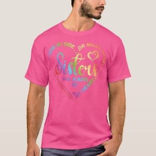 Side by Side or Miles Apart Sisters By Heart Siste T-Shirt