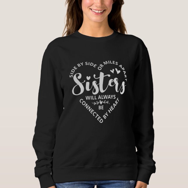 Side By Side Sisters Will Always Connected By Hear Sweatshirt (Front)