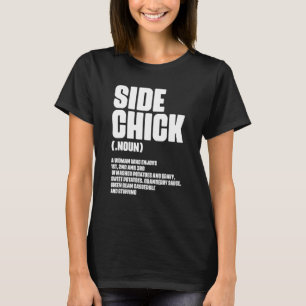 Side Chick Definition For Food  Wife Girlfriend T-Shirt