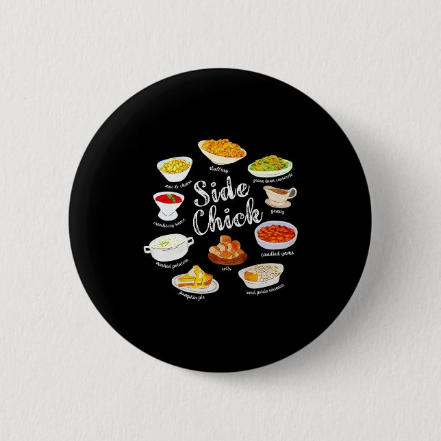 Side Chick,funny Thanksgiving Dishes Gift Tee Men  6 Cm Round Badge (Front)