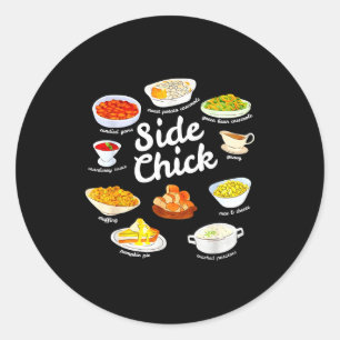 Side Chick Funny Thanksgiving Foodie Friendsgiving Classic Round Sticker