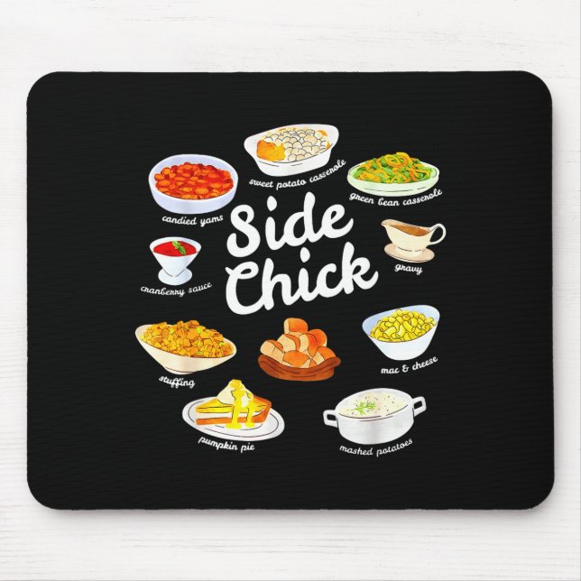 Side Chick Funny Thanksgiving Foodie Friendsgiving Mouse Mat (Front)