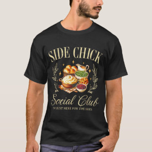 Side Chick Funny Thanksgiving Friendsgiving Turkey T-Shirt