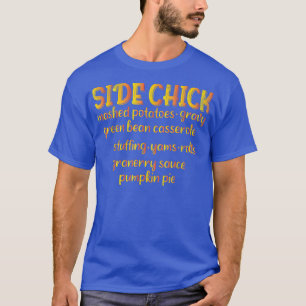 Side Chick Kinda Girl Who Loves Thanksgiving Dinne T-Shirt