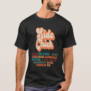 Side Chick Kinda Who Loves Thanksgiving Dinner T-Shirt