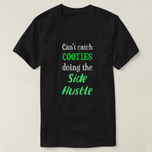 Side Hustle Cooties Neon Green Text Uni. T-Shirt