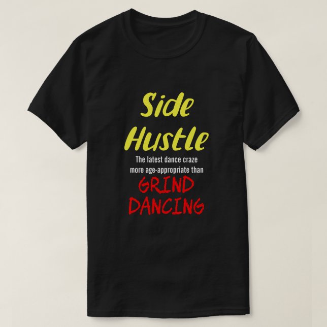 Side Hustle vs. Grind Dancing Neon Yel. Text Uni.  T-Shirt (Design Front)