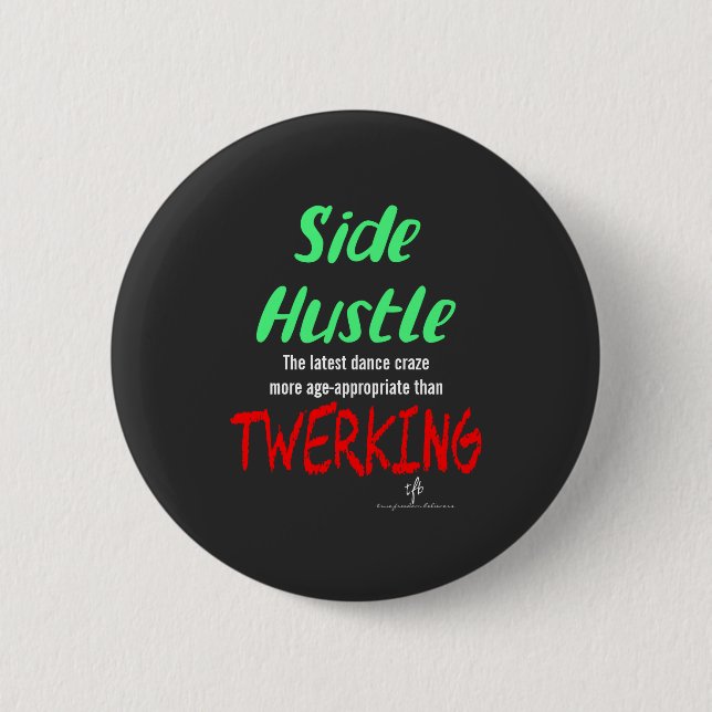 Side Hustle vs. Twerking Green Yellow Text 6 Cm Round Badge (Front)