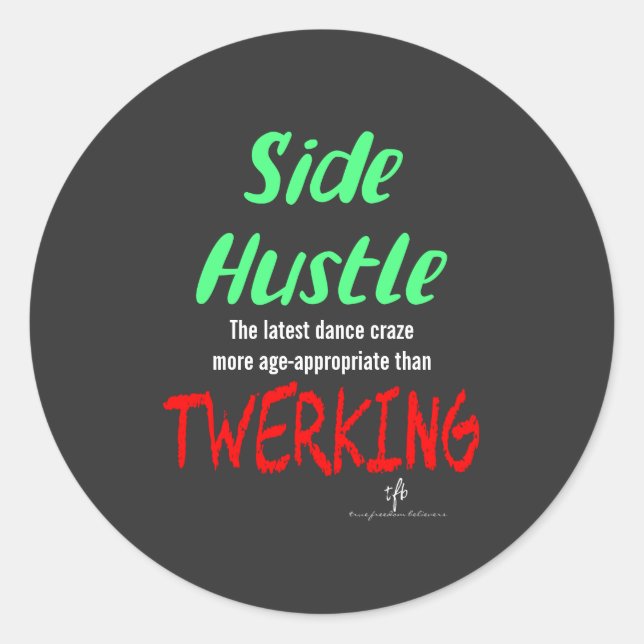 Side Hustle vs. Twerking Neon Green Text Sm. Classic Round Sticker (Front)