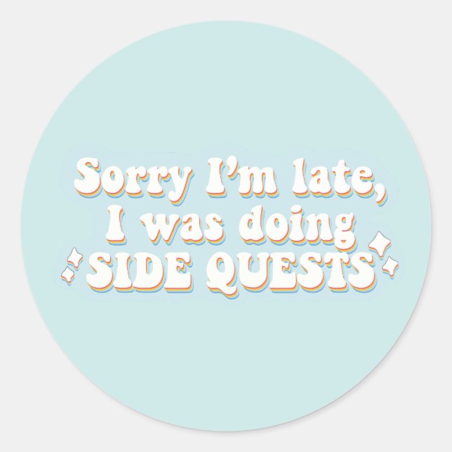 Side Quests Funny  Classic Round Sticker (Front)
