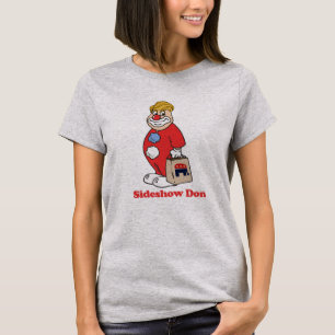 Sideshow Don --- Anti-Trump Design - - Political - T-Shirt