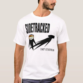 sidetracked T-Shirt