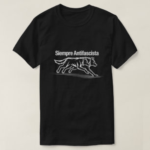 Siempre Antifascista Radical Wolf Political Protes T-Shirt