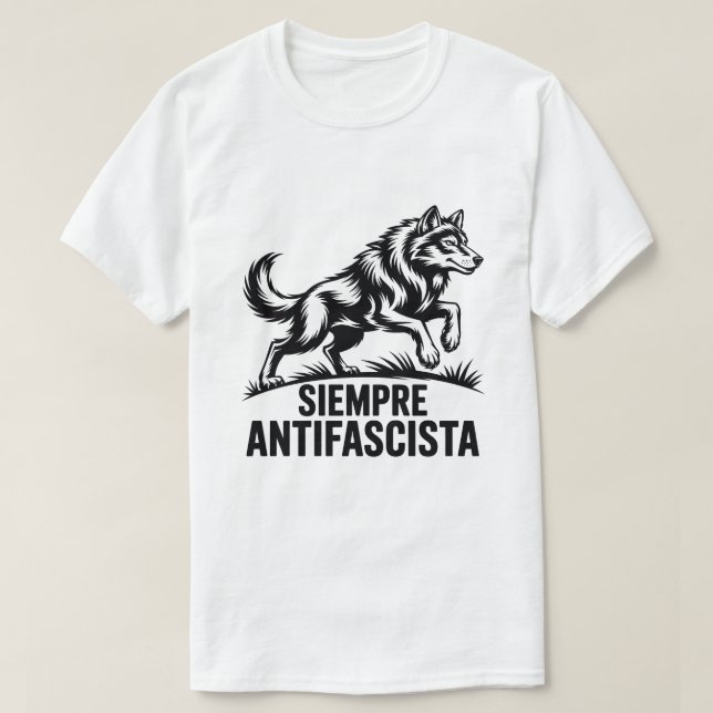 Siempre Antifascista Wolf Pack Anti Fascism Protes T-Shirt (Design Front)