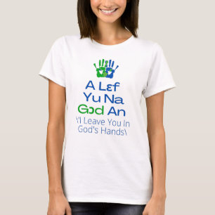 Sierra Leone - A Lef Yu Na God An T-Shirt